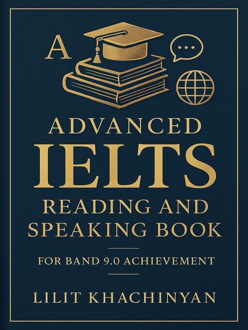 Title details for Advanced_IELTS_Reading_and_Speaking_Book for Band 9.0 Achievement by Lilit Khachinyan - Available